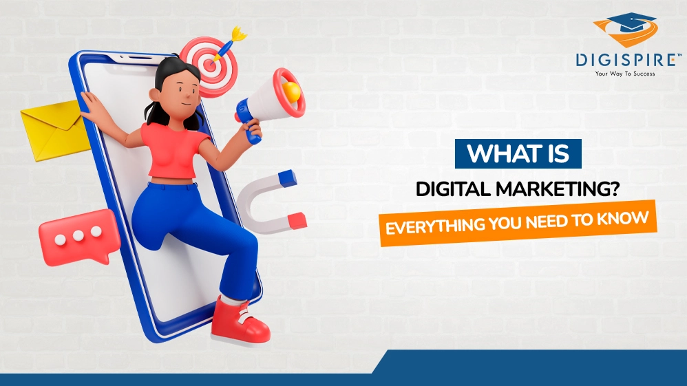 What is Digital Marketing? Everything You Need to Know
