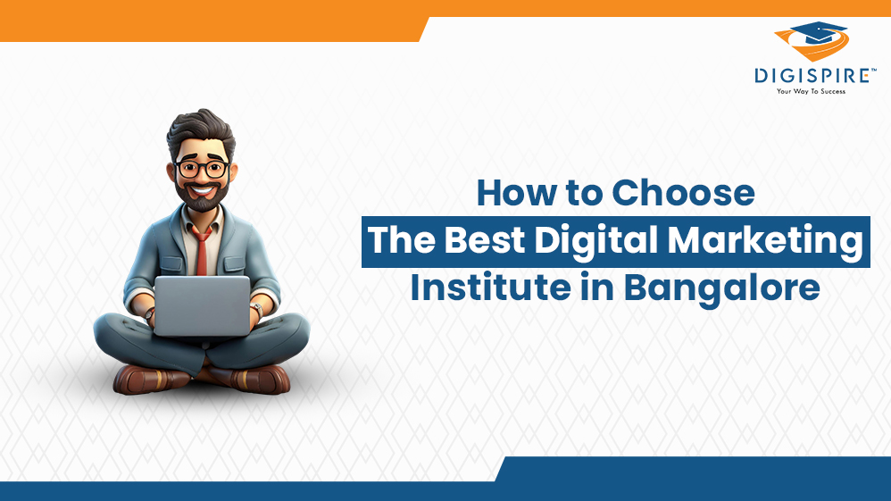 How To Choose The Best Digital Marketing Institute In Bangalore